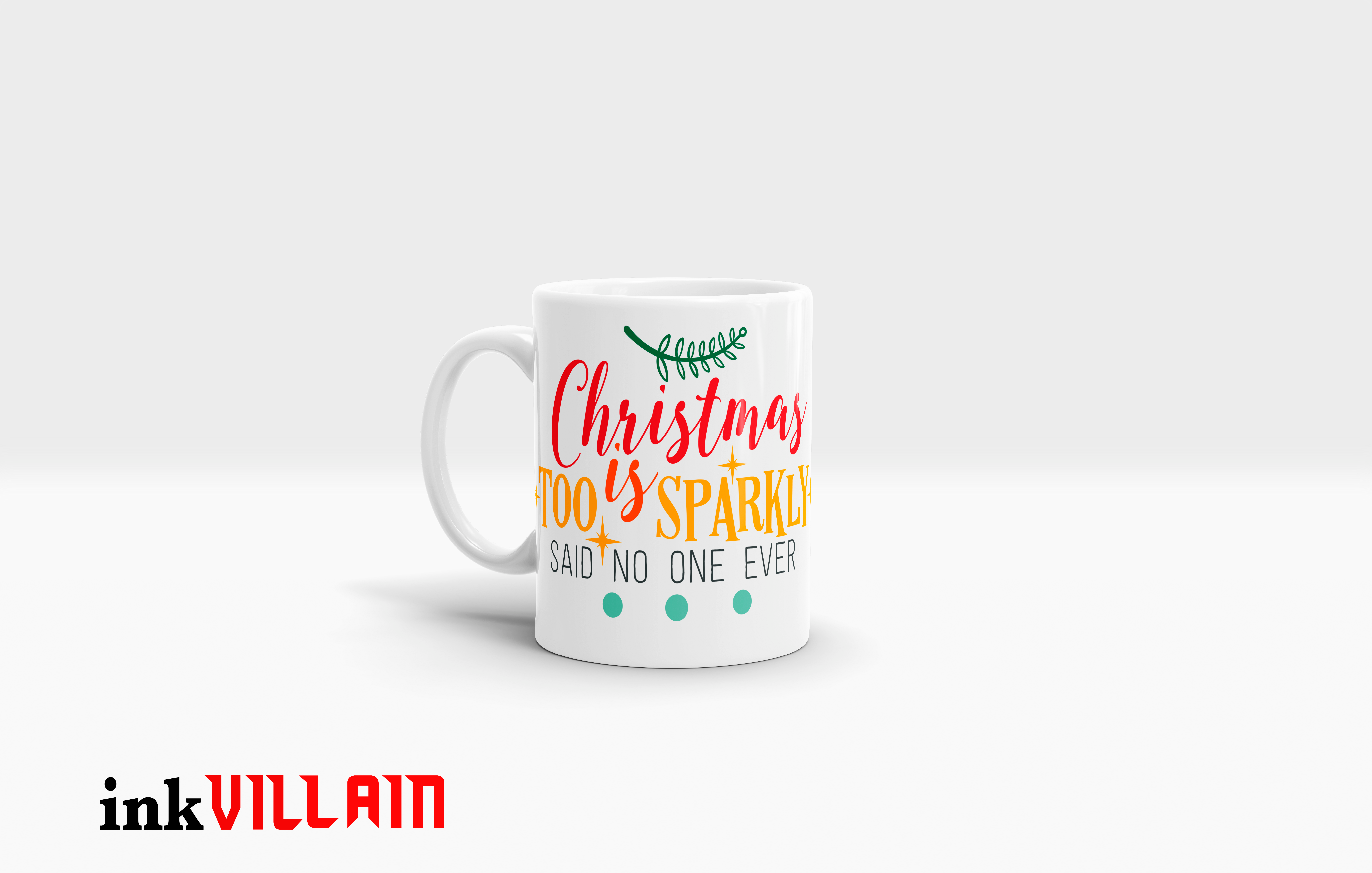 Christmas Is Too Sparkly (Said No One Ever) Coffee Mug..