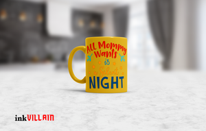 All Mommy Wants Is A Silent Night Coffee Mug
